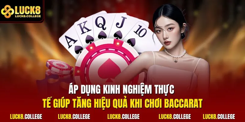 Áp dụng kinh nghiệm thực tế giúp tăng hiệu quả khi chơi Baccarat