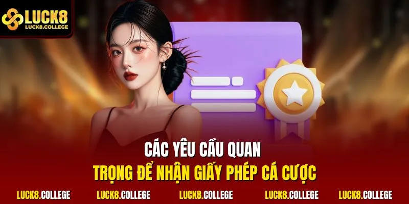 Các yêu cầu quan trọng để nhận giấy phép cá cược