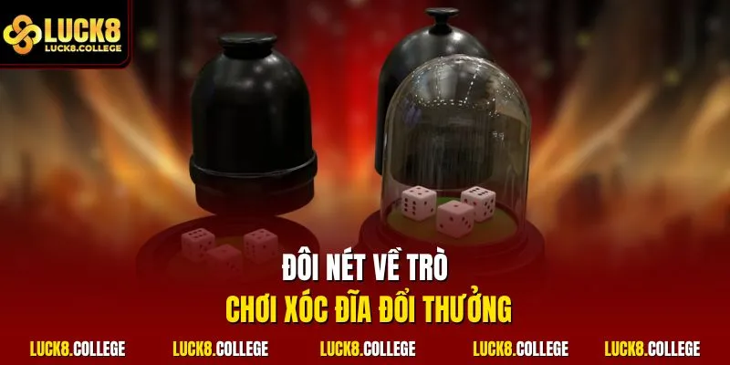 Đôi nét về trò chơi xóc đĩa đổi thưởng 