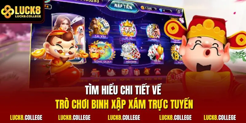 Tìm hiểu chi tiết về trò chơi binh xập xám trực tuyến